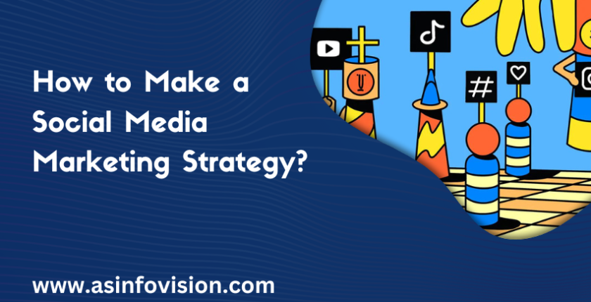How to Make a Social Media Marketing Strategy?